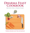 Dharma Feast Cookbook : Recipes for a Fresh Start - Book