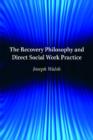 The Recovery Philosophy and Direct Social Work Practice - Book