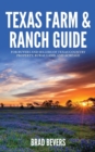Texas Farm & Ranch Guide : For Buyers and Sellers of Texas Country Property, Rural Land and Acreage - Book