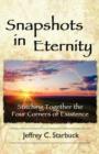 Snapshots in Eternity : Stitching Together the Four Corners of Existence - Book