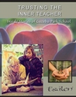 Trusting the Inner Teacher : Inside Stories of Gazebo Park School - Book