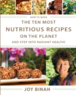 How to Make the Ten Most Nutritious Recipes on the Planet : And Step Into Radiant Health (Full Color) - Book