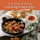 A Taste of Love : From Sicily to My Kitchen - Book