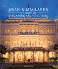 Swan and Maclaren: A Story of Singapore Architecture - Book