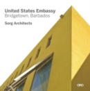 Modern in Context: The Architecture of Suman Sorg, Faia : United States Embassy- Bridgetown, Barbados - Book