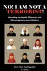 No! I Am Not A Terrorist! 2nd Edition : Revealing the Myths, Mistruths, and Misconceptions about Muslims - Book