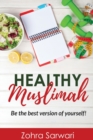 Healthy Muslimah : Be the best version of yourself! - Book