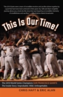 This Is Our Time! : The 2010 World Series Champions San Francisco Giants. The Inside Story: Improbable. Wild. Unforgettable. - Book