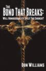 The Bond That Breaks : Will Homosexuality Split the Church? - Book