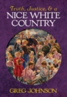 Truth, Justice, and a Nice White Country - Book
