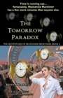 The Tomorrow Paradox : The Adventures of Mackenzie Mortimer, Book Two - Book