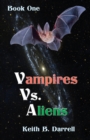 Vampires Vs. Aliens : Book One - Book