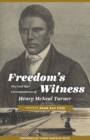 Freedom's Witness : The Civil War Correspondence of Henry McNeal Turner - Cole Jean Lee Cole