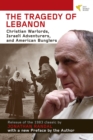 Tragedy of Lebanon : Christian Warlords, Israeli Adventurers, and American Bunglers - Book