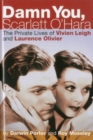 Damn You, Scarlett O'Hara : The Private Lives of Vivien Leigh and Laurence Olivier - Book