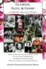 Glamour, Glitz, & Gossip at Historic Magnolia House : From the Silver Screens of Hollywood to the Lights of Broadway, Celebrity Secrets Exposed Within the Walls of This Old House - eBook