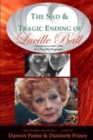 the Sad and Tragic Ending of Lucille Ball : Volume Two (1961-1989) - Book
