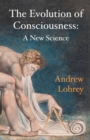 The Evolution of Consciousness : A New Science - Book