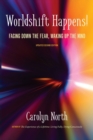 Worldshift Happens! Facing Down the Fear, Waking Up the Mind - Book