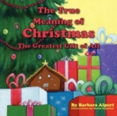 The True Meaning of Christmas, the Greatest Gift of All - Book