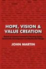 Hope, Vision & Value Creation, Based on Lessons Learned in Housing Cycles, Community Development and Residential Design - Book