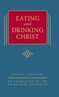 Eating and Drinking Christ : An Exposition of the Heidelberg Catechism (The Triple Knowledge Book 7) - Book