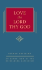 Love the Lord Thy God : An Exposition of the Heidelberg Catechism (The Triple Knowledge Book 8): An Exposition of the Heidelberg Catechism - Book