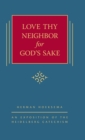 Love Thy Neighbor for God's Sake : An Exposition of the Heidelberg Catechism (The Triple Knowledge Book 9) - Book