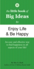 The Little Book of Big Ideas to Enjoy Life and Be Happy - Book