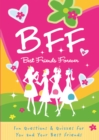 B.F.F. Best Friends Forever : Quizzes for You and Your Friends - Book