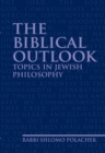 The Biblical Outlook : Topics in Jewish Philosophy - Book
