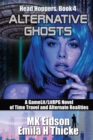 Alternative Ghosts : A GameLit/LitRPG Novel of Time Travel and Alternate Realities - Book