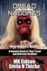 Dread Naughts : A GameLit/LitRPG Novel of Time Travel and Alternate Realities - Book