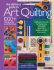 The Ultimate Guide to Art Quilting : Surface Design * Patchwork* Applique * Quilting * Embellishing * Finishing - Book