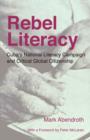 Rebel Literacy : Cuba's National Literacy Campaign and Critical Global Citizenship - Book