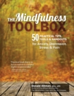 The Mindfulness Toolbox : 50 Practical Mindfulness Tips, Tools, and Handouts for Anxiety, Depression, Stress, and Pain - Book