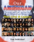 Our American Presidents : Their Lives & Legacies - Book