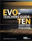 EVO Teachers Guide : Ten Questions Everyone Should Ask About Evolution - Book