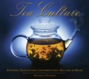 Tea Culture: History, Traditions, Celebrations, Recipes & More - Book