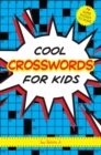 Cool Crosswords for Kids : 73 Super Puzzles to Solve - Book