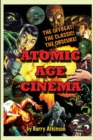 Atomic Age Cinema the Offbeat, the Classic and the Obscure - Book