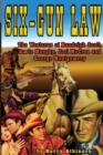 Six-Gun Law : He Westerns of Randolph Scott, Audie Murphy, Joel McCrea and George Montgomery - Book
