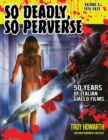 So Deadly, So Perverse 50 Years of Italian Giallo Films Vol. 2 1974-2013 - Book