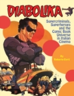 Diabolika Supercriminals, Superheroes and the Comic Book Universe in Italian Cinema - Book