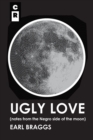 Ugly Love : Notes from the Negro Side of the Moon - Book