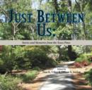 Just Between Us : Stories and Memories from the Texas Pines - Book
