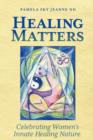 Healing Matters : Celebrating Women's Innate Healing Nature - Book