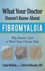 What Your Doctor Doesn'T Know About Fibromyalgia : Why Doctors Can'T or Won'T Treat Chronic Pain - eBook