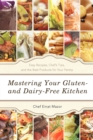 Mastering Your Gluten- And Dairy-Free Kitchen : Easy Recipes, Chef's Tips, and the Best Products for Your Pantry - Book