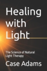 Healing with Light : The Science of Natural Light Therapy - Book